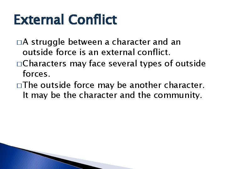 External Conflict �A struggle between a character and an outside force is an external External Conflict �A struggle between a character and an outside force is an external