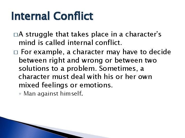 Internal Conflict �A struggle that takes place in a character's mind is called internal Internal Conflict �A struggle that takes place in a character's mind is called internal