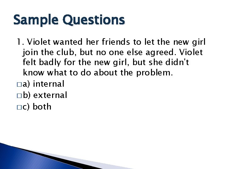 Sample Questions 1. Violet wanted her friends to let the new girl join the Sample Questions 1. Violet wanted her friends to let the new girl join the