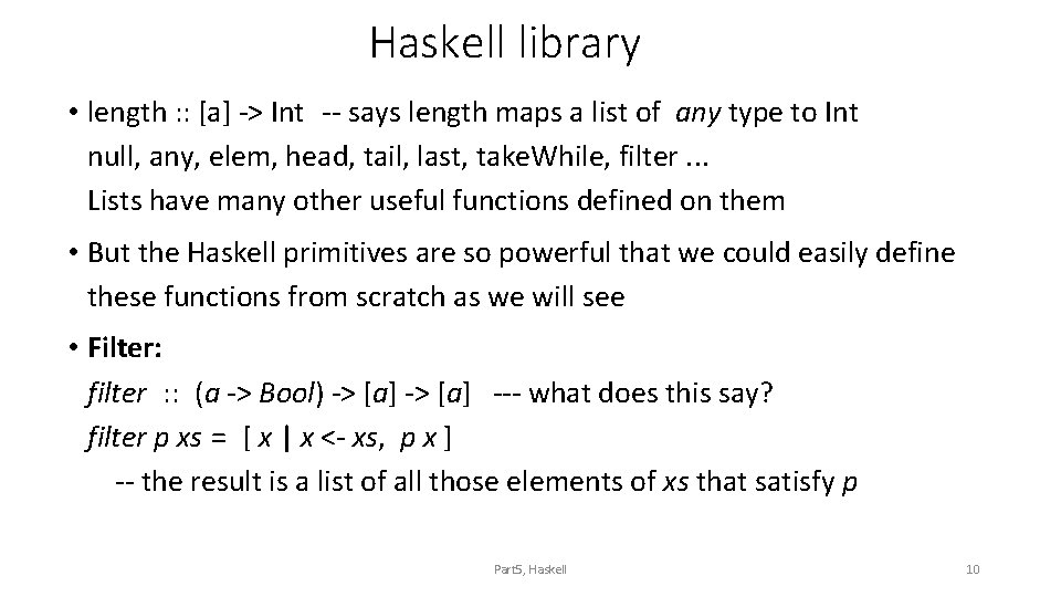 Haskell library • length : : [a] -> Int -- says length maps a