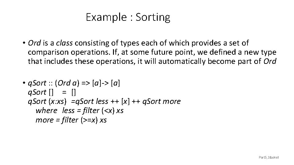 Example : Sorting • Ord is a class consisting of types each of which