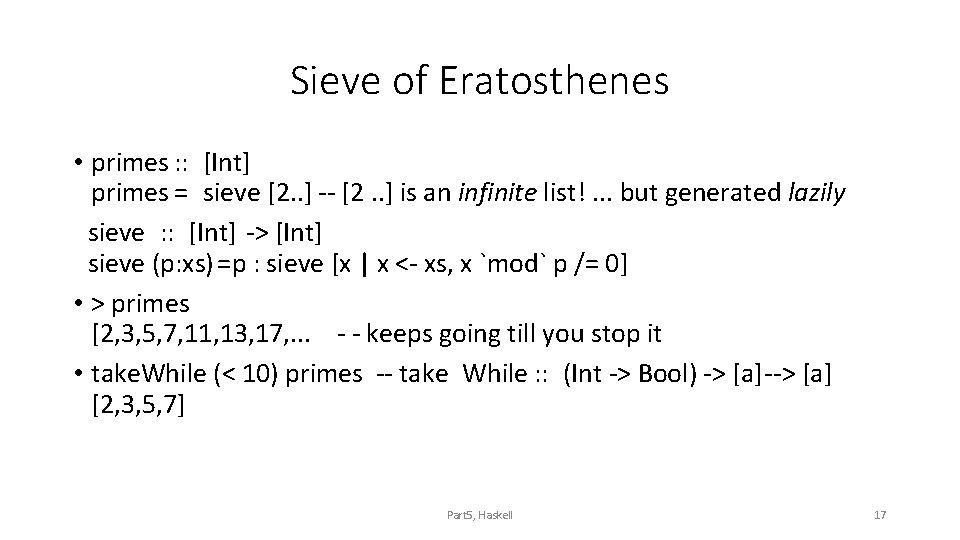 Sieve of Eratosthenes • primes : : [Int] primes = sieve [2. . ]