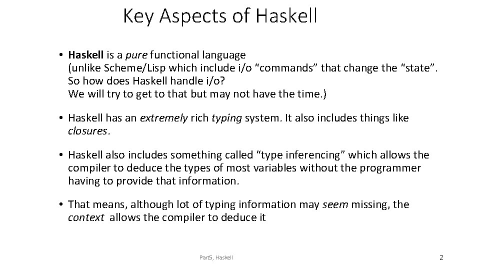 Key Aspects of Haskell • Haskell is a pure functional language (unlike Scheme/Lisp which