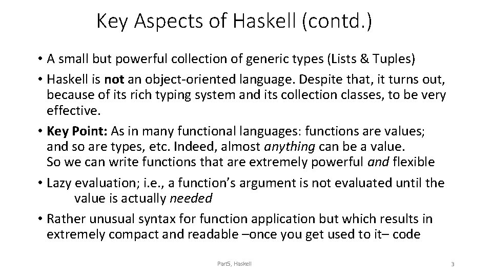 Key Aspects of Haskell (contd. ) • A small but powerful collection of generic