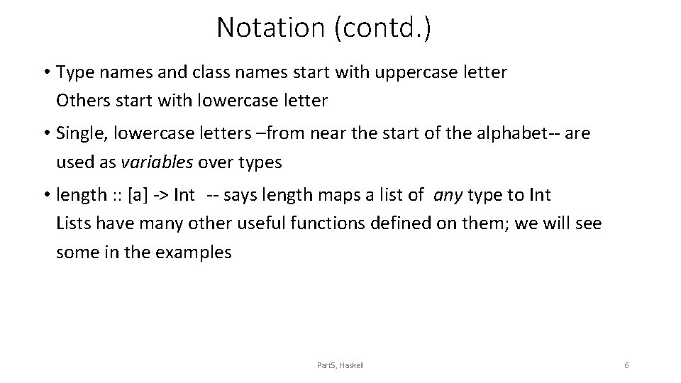 Notation (contd. ) • Type names and class names start with uppercase letter Others