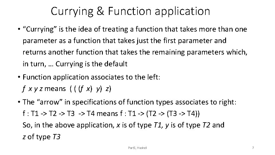 Currying & Function application • “Currying” is the idea of treating a function that