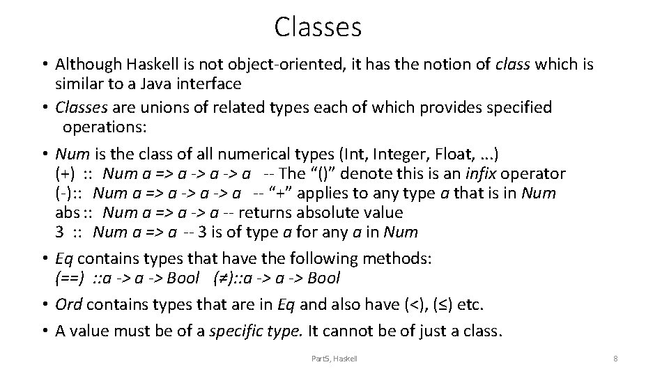 Classes • Although Haskell is not object-oriented, it has the notion of class which