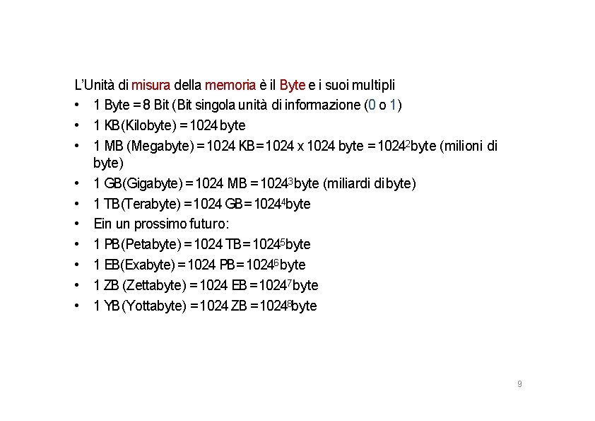 L’Unità di misura della memoria è il Byte e i suoi multipli • 1