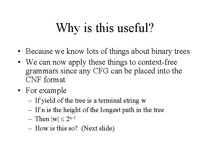 Why is this useful? • Because we know lots of things about binary trees Why is this useful? • Because we know lots of things about binary trees
