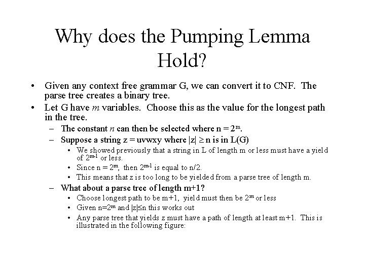 Why does the Pumping Lemma Hold? • Given any context free grammar G, we