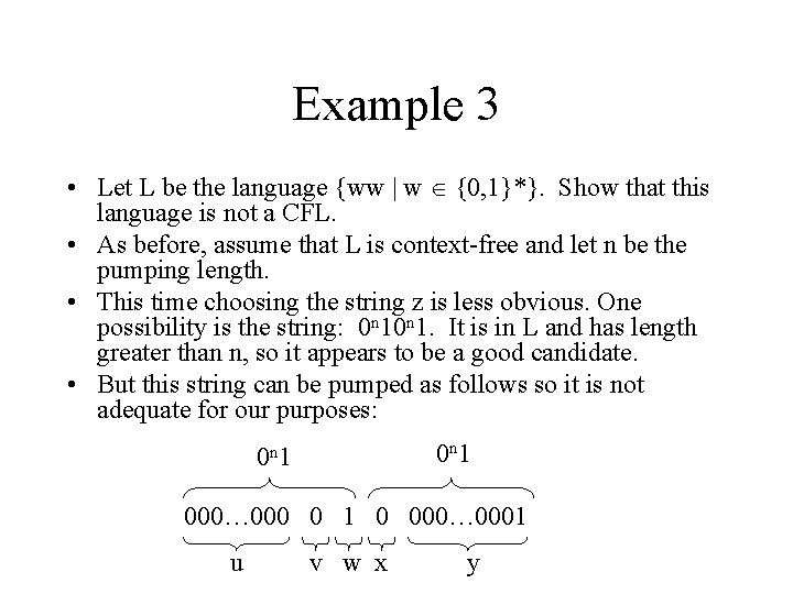 Example 3 • Let L be the language {ww | w {0, 1}*}. Show