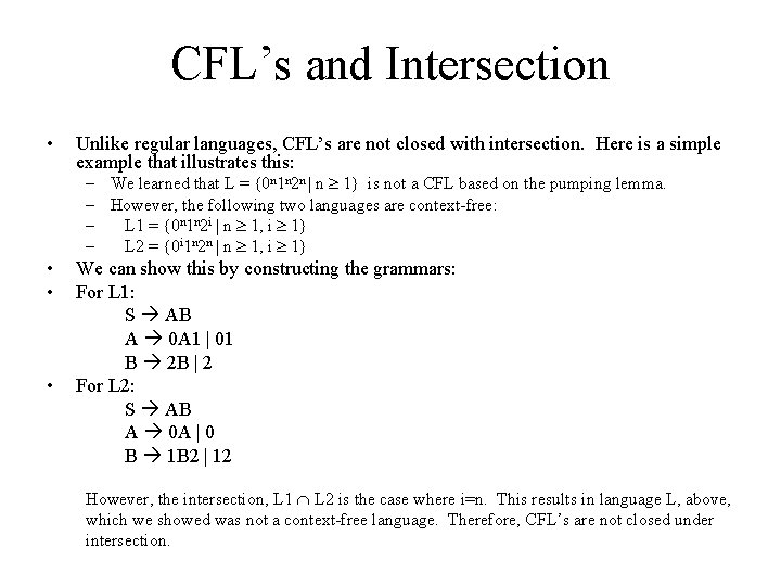 CFL’s and Intersection • Unlike regular languages, CFL’s are not closed with intersection. Here