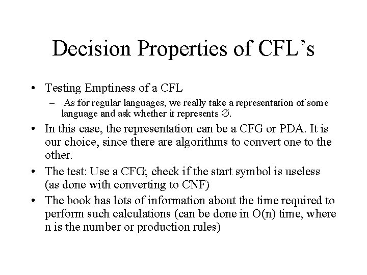Decision Properties of CFL’s • Testing Emptiness of a CFL – As for regular Decision Properties of CFL’s • Testing Emptiness of a CFL – As for regular