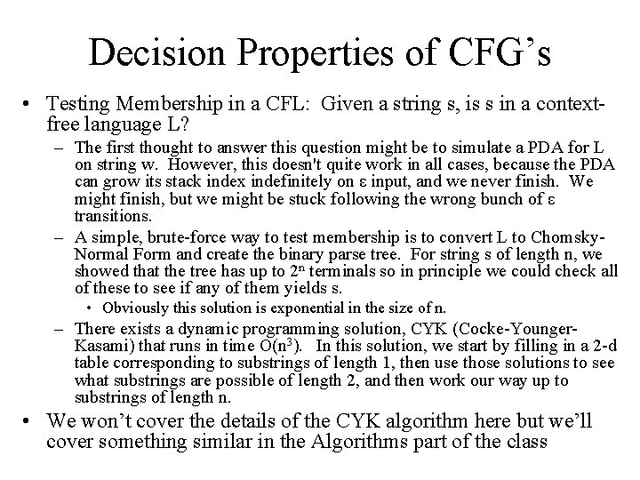 Decision Properties of CFG’s • Testing Membership in a CFL: Given a string s,