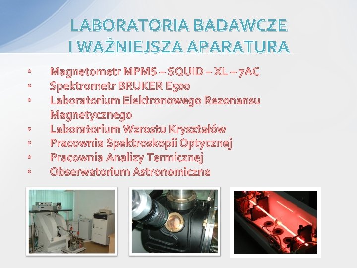 LABORATORIA BADAWCZE I WAŻNIEJSZA APARATURA • • Magnetometr MPMS – SQUID – XL –