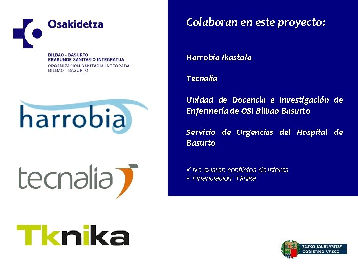 Colaboran en este proyecto: Harrobia Ikastola Tecnalia Unidad de Docencia e Investigación de Enfermería