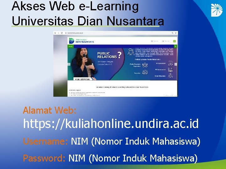 Akses Web e-Learning Universitas Dian Nusantara Alamat Web: https: //kuliahonline. undira. ac. id Username: