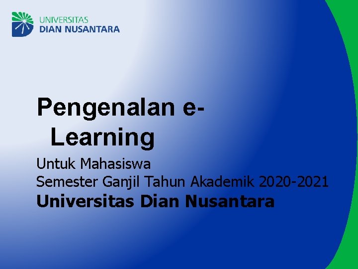Pengenalan e. Learning Untuk Mahasiswa Semester Ganjil Tahun Akademik 2020 -2021 Universitas Dian Nusantara