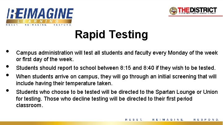 Rapid Testing • • Campus administration will test all students and faculty every Monday