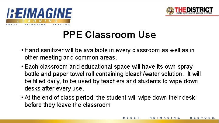 PPE Classroom Use • Hand sanitizer will be available in every classroom as well