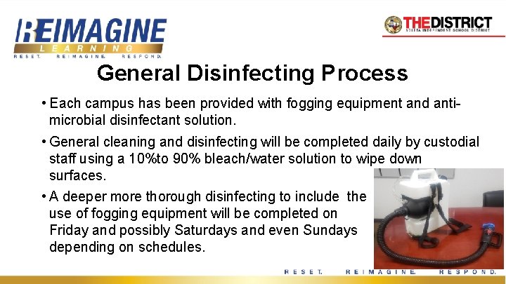 General Disinfecting Process • Each campus has been provided with fogging equipment and antimicrobial