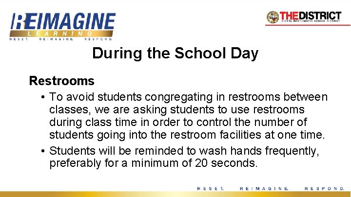 During the School Day Restrooms • To avoid students congregating in restrooms between classes,