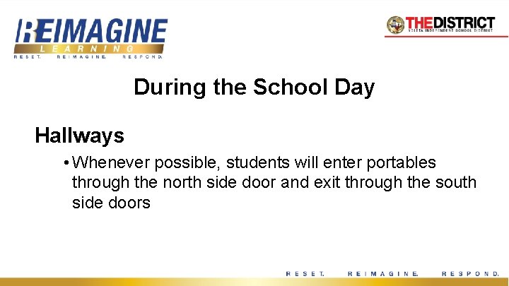 During the School Day Hallways • Whenever possible, students will enter portables through the