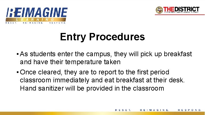 Entry Procedures • As students enter the campus, they will pick up breakfast and