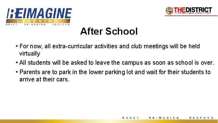 After School • For now, all extra-curricular activities and club meetings will be held