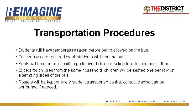 Transportation Procedures • Students will have temperature taken before being allowed on the bus.