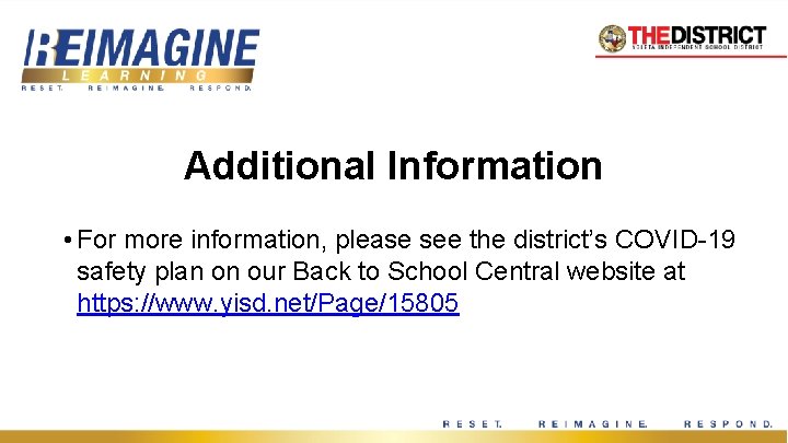 Additional Information • For more information, please see the district’s COVID-19 safety plan on