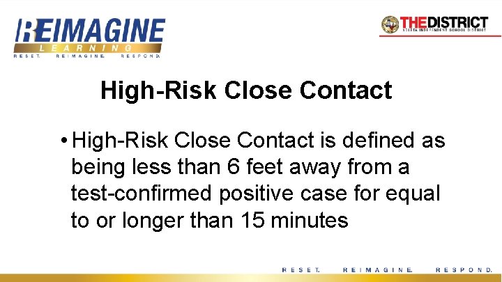 High-Risk Close Contact • High-Risk Close Contact is defined as being less than 6