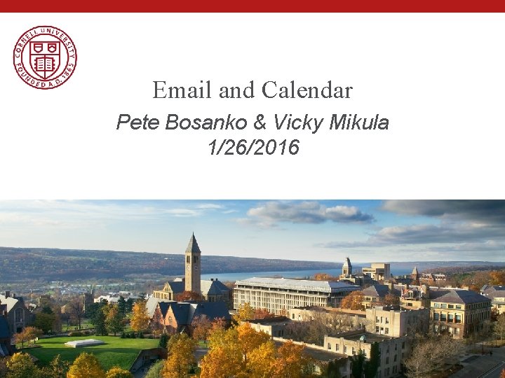 Email and Calendar Pete Bosanko & Vicky Mikula 1/26/2016 