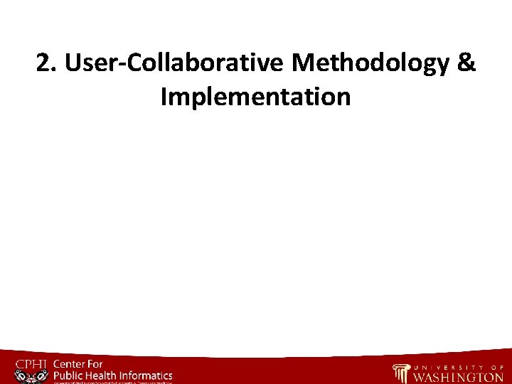 2. User-Collaborative Methodology & Implementation 2. User-Collaborative Methodology & Implementation