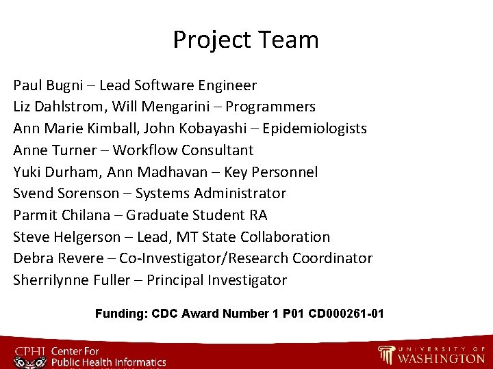 Project Team Paul Bugni – Lead Software Engineer Liz Dahlstrom, Will Mengarini – Programmers