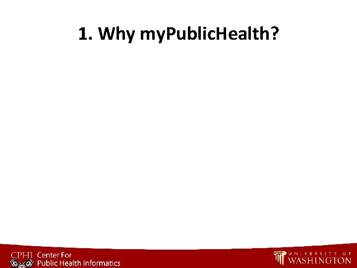 1. Why my. Public. Health? 