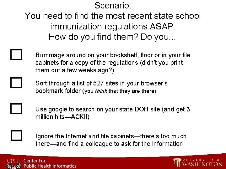 Scenario: You need to find the most recent state school immunization regulations ASAP. How Scenario: You need to find the most recent state school immunization regulations ASAP. How