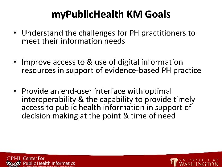 my. Public. Health KM Goals • Understand the challenges for PH practitioners to meet