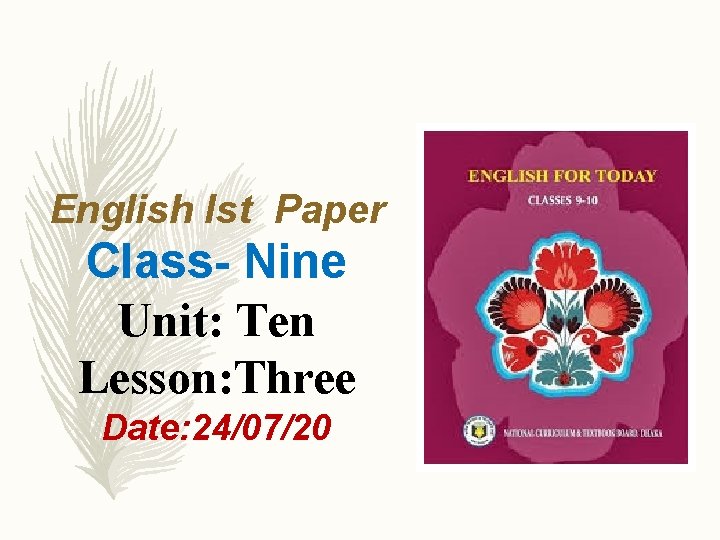 English Ist Paper Class- Nine Unit: Ten Lesson: Three Date: 24/07/20 