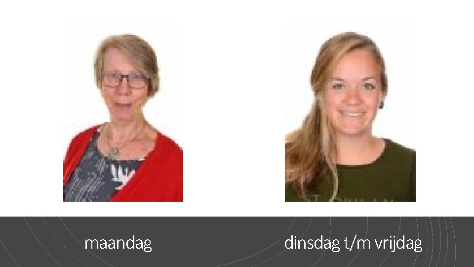 maandag dinsdag t/m vrijdag 
