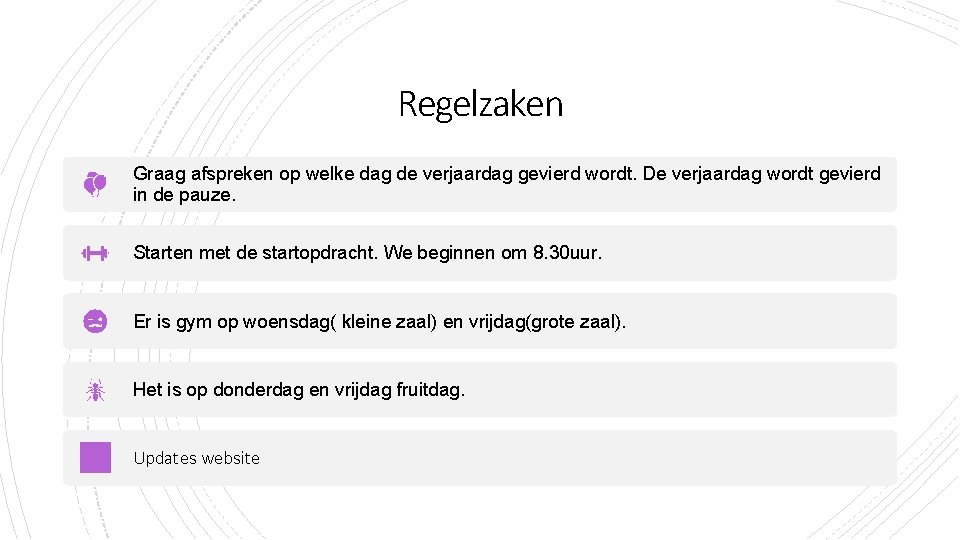 Regelzaken Graag afspreken op welke dag de verjaardag gevierd wordt. De verjaardag wordt gevierd