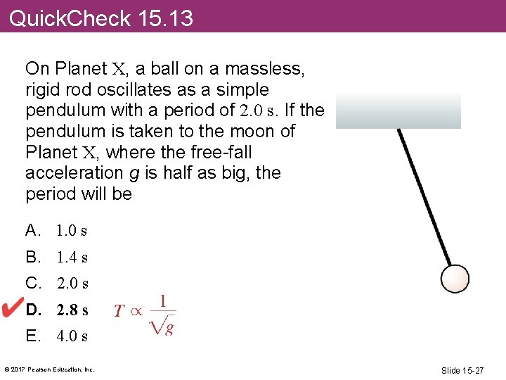 Quick. Check 15. 13 On Planet X, a ball on a massless, rigid rod