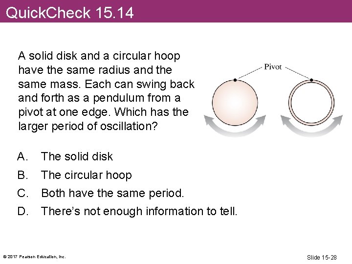 Quick. Check 15. 14 A solid disk and a circular hoop have the same