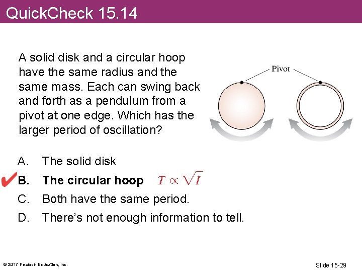 Quick. Check 15. 14 A solid disk and a circular hoop have the same