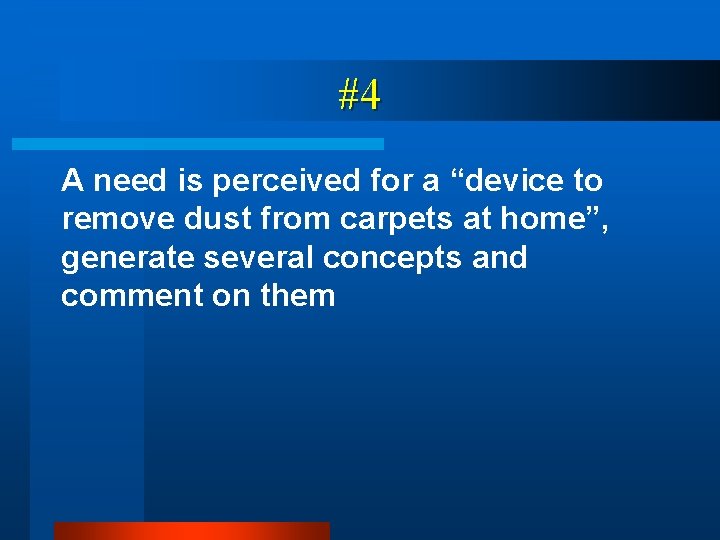 #4 A need is perceived for a “device to remove dust from carpets at