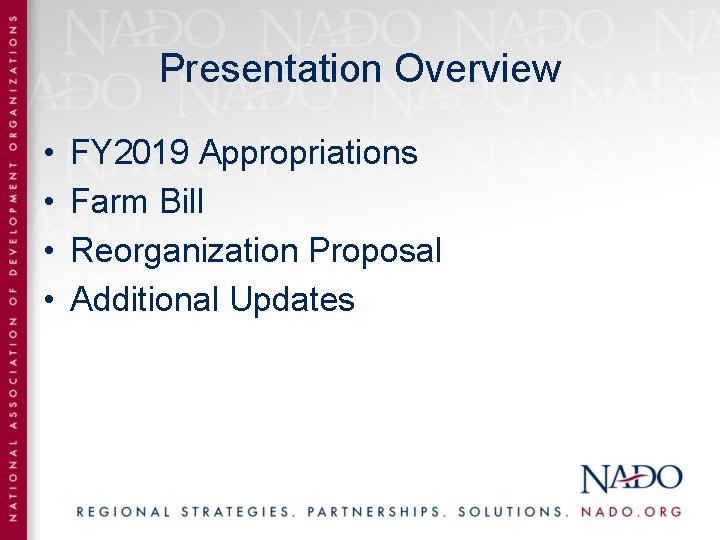 Presentation Overview • • FY 2019 Appropriations Farm Bill Reorganization Proposal Additional Updates 