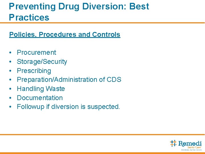 Preventing Drug Diversion: Best Practices Policies, Procedures and Controls • • Procurement Storage/Security Prescribing