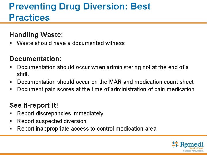 Preventing Drug Diversion: Best Practices Handling Waste: § Waste should have a documented witness