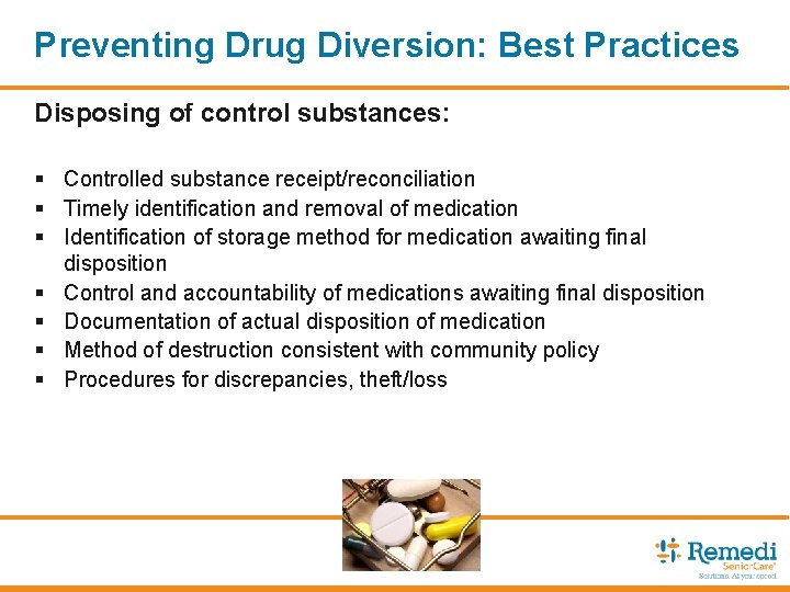 Preventing Drug Diversion: Best Practices Disposing of control substances: § Controlled substance receipt/reconciliation §