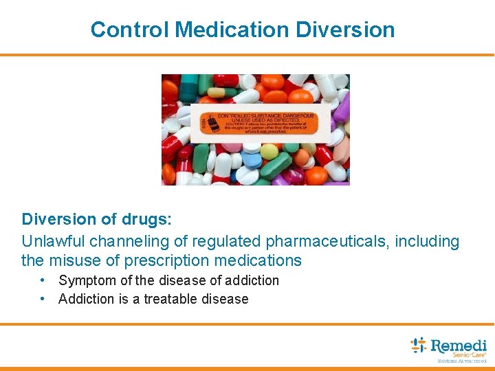 Control Medication Diversion of drugs: Unlawful channeling of regulated pharmaceuticals, including the misuse of